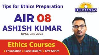 Ashish Kumar | AIR - 08 | Tips for Ethics Preparation | Lukmaan IAS