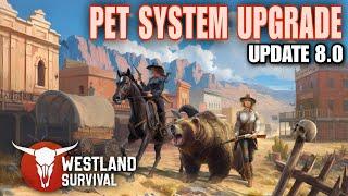 Westland Survival | Pet System Upgrade | New Update 8.0 is here #update