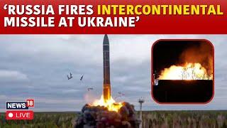 Russia-Ukraine War LIVE: Russia Fires Intercontinental Ballistic Missile In Attack On Ukraine | N18G