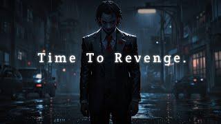 Time To Revenge , To Break the World.