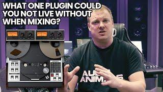 What One Plugin Could You Not Live Without When Mixing?