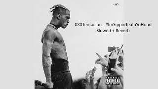 XXXTentacion - #ImSippinTeaInYoHood (Slowed + Reverb)