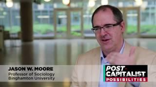 Transition to Post-Capitalist Futures – Jason W. Moore