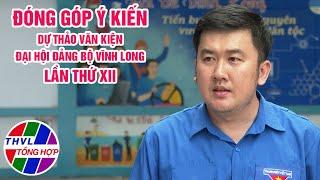 Chuyên đề Xây dựng Đảng: Đóng góp ý kiến dự thảo văn kiện Đại hội Đảng bộ tỉnh Vĩnh Long lần thứ XII