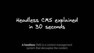 Headless CMS explained in 30 seconds