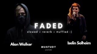 Alan walker - Faded (slowed + reverb + muffled) | Mustudy