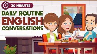 30 Minutes to Learn English Daily Routine Conversations | Conversation to Practice English Speaking