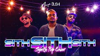 Sith Sith Sith | සිත් සිත් සිත් | Synth Pop Cover | Mangus ft Bushi | Madhumadhawa Aravinda| 2023