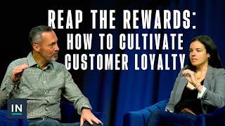 Reap the Rewards: How To Cultivate Customer Loyalty