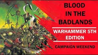 Warhammer 5th Ed Fantasy Campaign Weekend Report - Blood in the Badlands