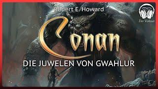 Conan - Die Juwelen von Gwahlur (Robert E. Howard) | Komplettes Fantasy Hörbuch