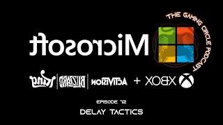 The Gaming Circle Podcast EP 72: Delay Tactics