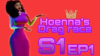 Hoenna's Drag Race Season 1 episode 1