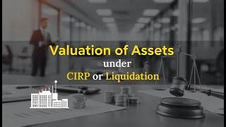 Valuation of Assets under CIRP or Liquidation