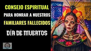 HOW TO HONOR YOUR DECEASED ON THE DAY OF THE DEAD, ALL THE SAINTS? (SPIRITUAL COUNCIL)