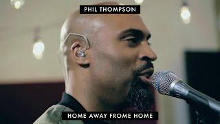 Home Away From Home (Official Session Recording) -  Phil Thompson