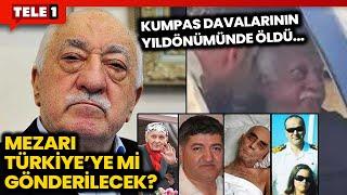 FETÖ Lideri Fetullah Gülen Kumpas Davalarının Yıldönümünde Öldü! Peki Mezarı Nereye Gönderilecek?