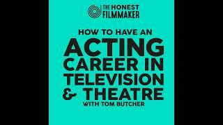 How to have a career in Television and Theatre - The actors dream with Tom Butcher