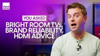 How To Pick a Bright Room TV, Brand Reliability & More | You Asked Ep. 1