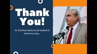 Sir Zia Khan advise for all students