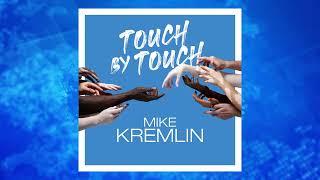 Mike Kremlin - Touch By Touch