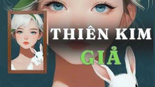 [ TRUYỆN AUDIO ] THIÊN KIM GIẢ  - FULL | GIANG TUỆ MẪN AUDIO CHỮA LÀNH | REVIEW |