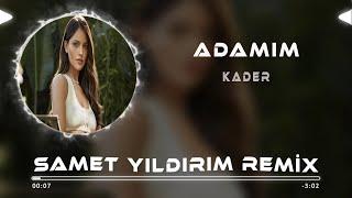 Kader - Adamım  ( Samet Yıldırım Remix )