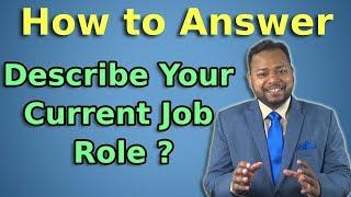 Describe Your Current Job Role - Job Interview Question with Sample Answer