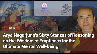 Session 1 of 22 - Arya Nagarjuna’s 60 Stanzas of Reasoning on the Wisdom of Emptiness | Tibet House