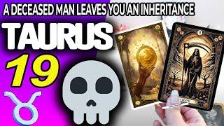 Taurus   A DECEASED MAN LEAVES YOU AN INHERITANCE ️ horoscope for today AUGUST 19 2024  #taurus