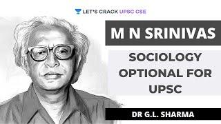 M N Srinivas - Sociology Optional for UPSC CSE/IAS | Dr G.L. Sharma