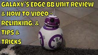 Star Wars Galaxy's Edge BB Unit Droid Review & How to Video - Re-linking, & Tips & Tricks