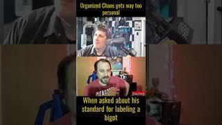 Organized Chaos gets way too personal when asked about his standard for labeling a bigot