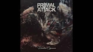 Primal Attack - Heartless Oppressor (ALBUM STREAM)