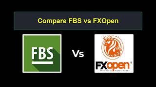 Compare FBS with FXOpen - Which is better? Which broker to choose?