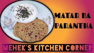 MATAR KA PARANTHA KHANE KI MEHEK | MEHEK'S KITCHEN CORNER