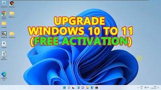 Windows 11 Upgrade from Windows 10 With Free Activation