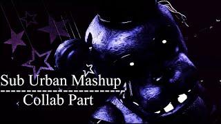 [ FNaF SFM ] Sub Urban Mashup | Collab Part for @ZerrekTheDog