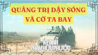 Quảng trị dậy sóng và cờ ta bay - Kỵ binh Phạm Hữu Phước - Bài 1