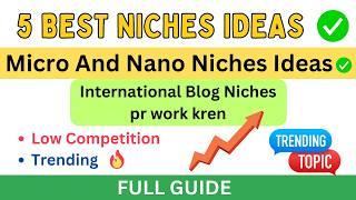 5 Best Blogging Niches in 2024  | Best Low Competition Micro & Nano Niches Ideas For Blog in 2024