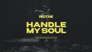 Paxtone - Handle My Soul