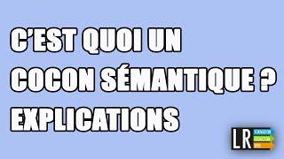 C'est quoi un Cocon Sémantique ? Explications (83/100)