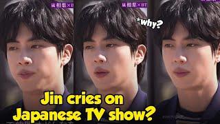 Why Jin cries on Japanese TV show? Talking about members, Lots of pain being bottled up?!