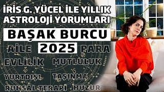 İRİS G. YÜCEL İLE YILLIK ASTROLOJİ YORUMLARI - BAŞAK BURCU 2025