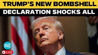 LIVE | Trump’s Surprise Declaration | EU, NATO, Russia, Ukraine Watching? | Trump Latest Live