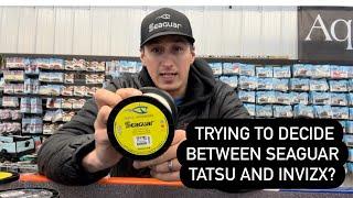 Trying to Decide between Seaguar Tatsu and Invizx?!