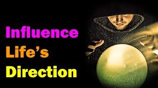 Influencing Life's Direction [Esoteric Saturdays]