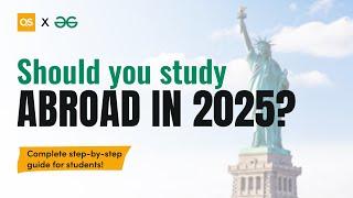 How to Study Abroad in 2025: A Complete Guide for Students | QS