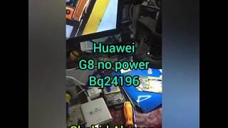 Huawei  no power on, bq24196, bq24296 short, huawei G8,  short killer zaki537