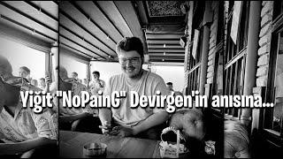 YİĞİT ''NoPainG'' DEVİRGEN'İN ANISINA...